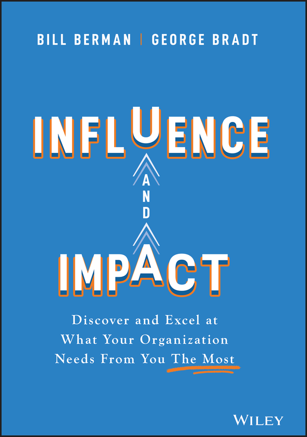 Influence and impact - discover and excel at what your organization needs from you the most Ebook